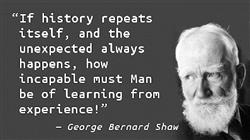 If History Repeats Itself, And The Unexpected Always Happens, How Incapable Must Man Be To Learn From Experience! image